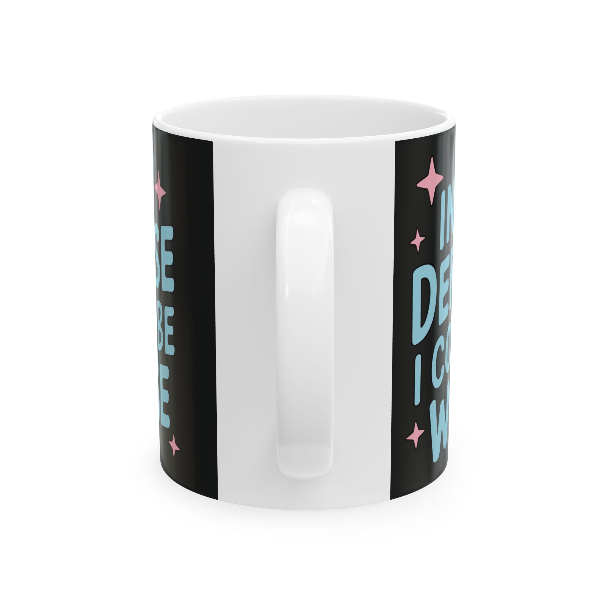 Ceramic Mug — “In My Defense I Could Be A Unicorn” Funny Coffee Tea Cup, Cute Pastel Stars Design