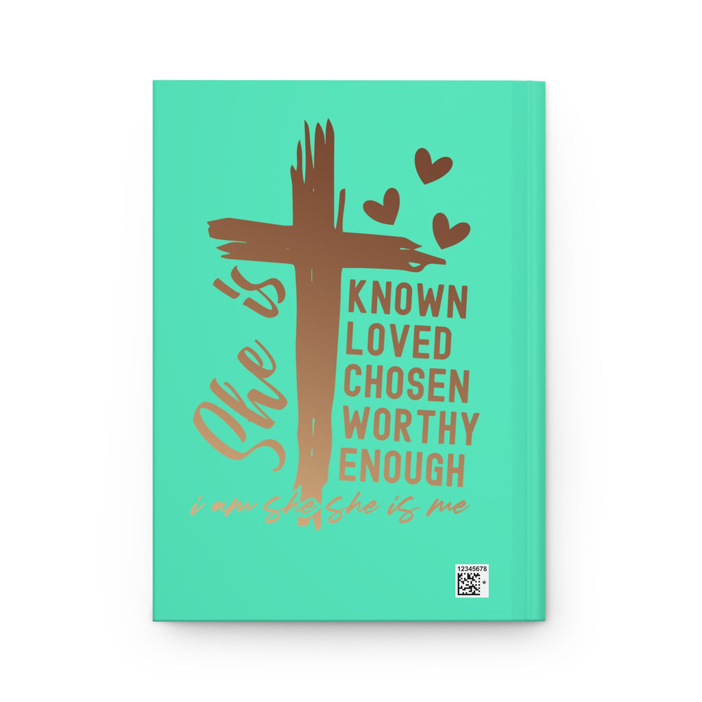 Hardcover Journal — "She Is" Christian Inspirational Notebook (Known Loved Chosen Worthy Enough)