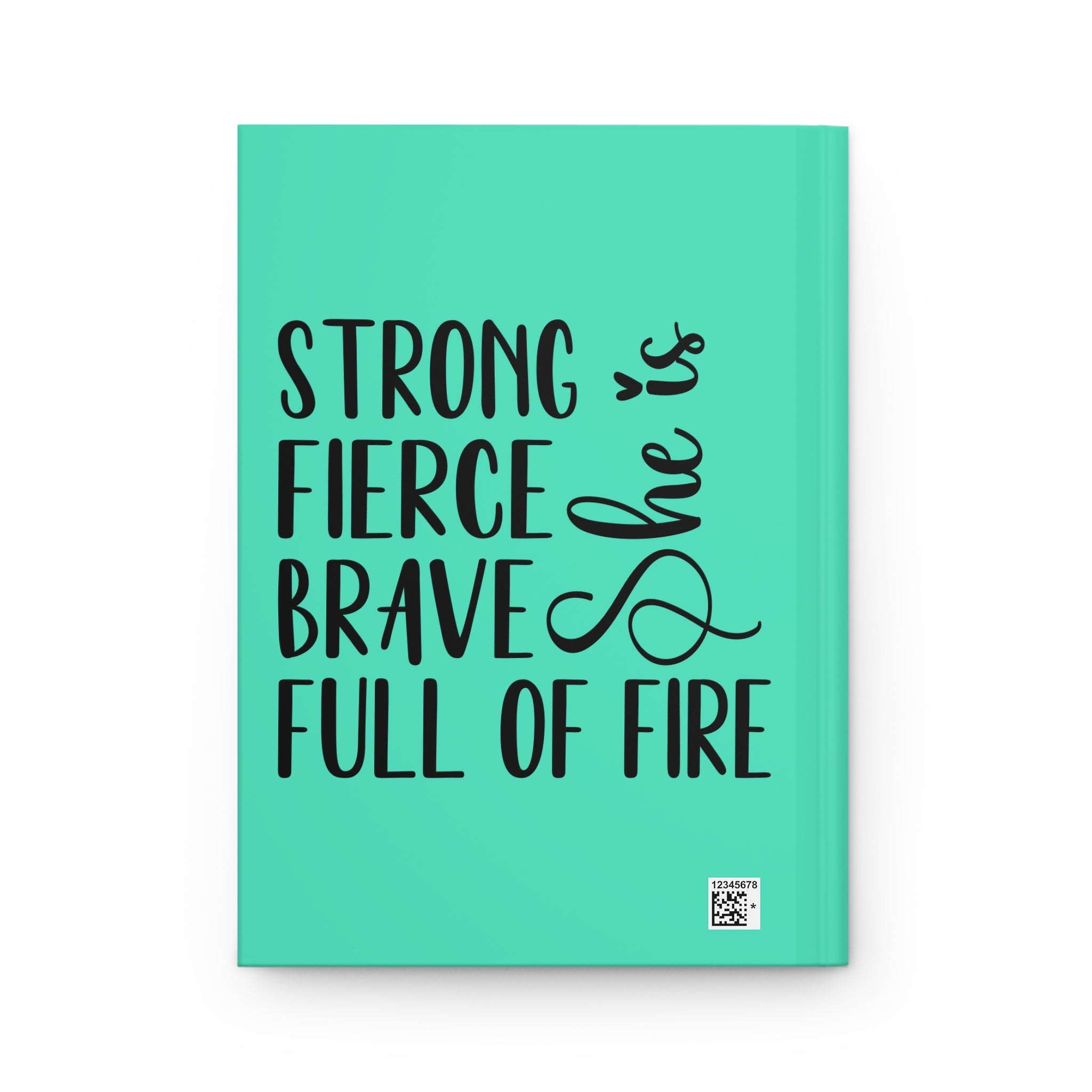 Hardcover Journal — "She Is: Strong, Fierce, Brave, Full of Fire" Inspirational Notebook