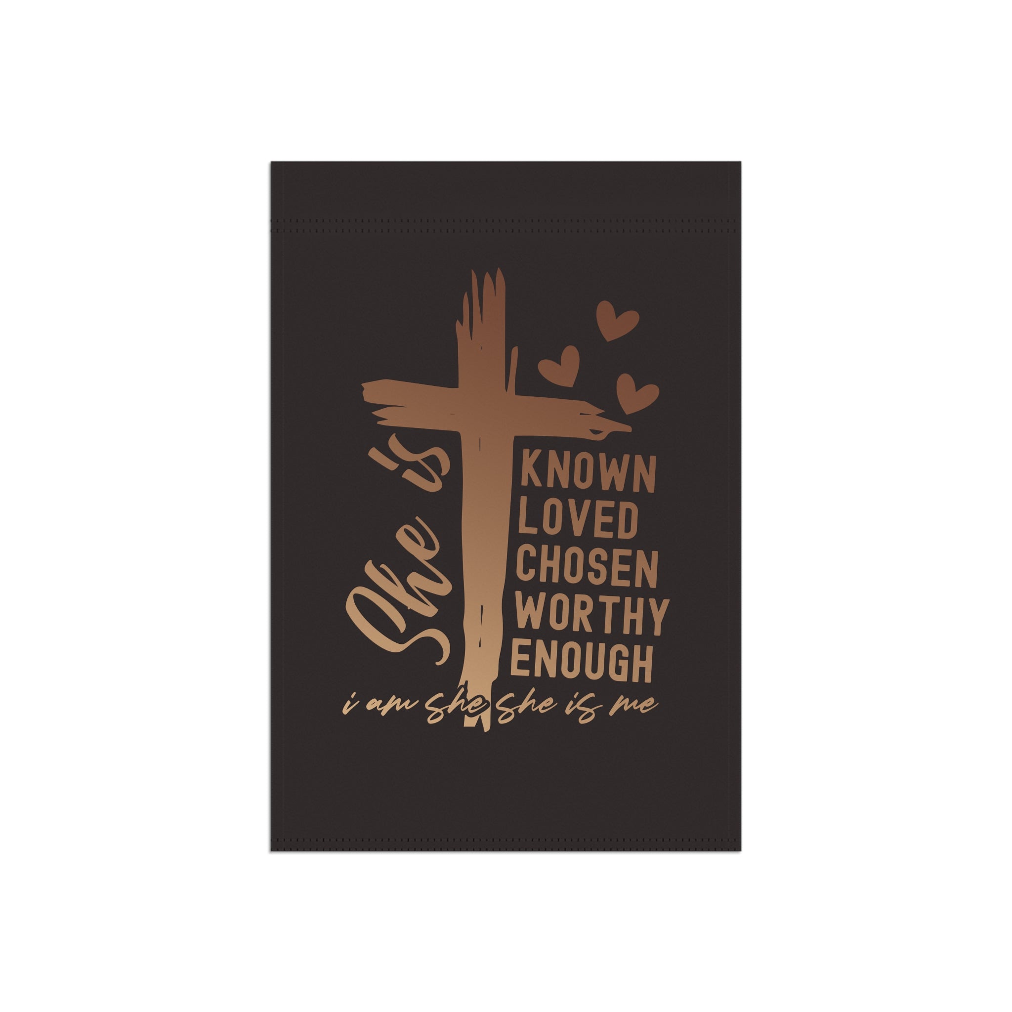 Garden Flag — "She Is" Inspirational Cross Banner (Known Loved Chosen Worthy)
