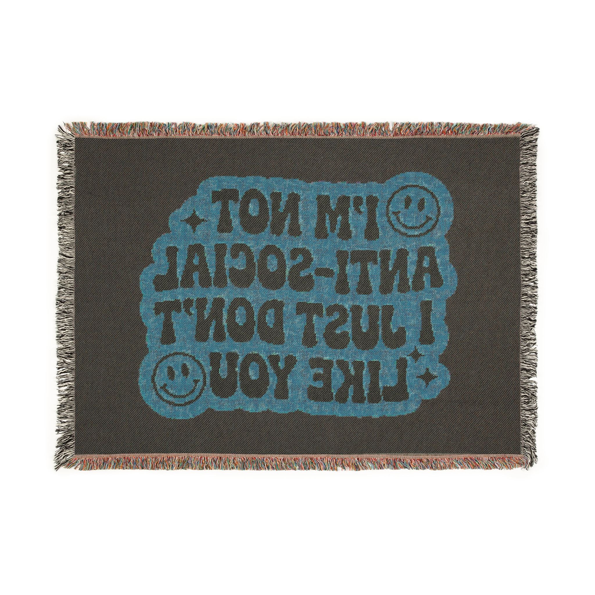 I'm Not Anti-Social I Just Don't Like You Woven Blanket