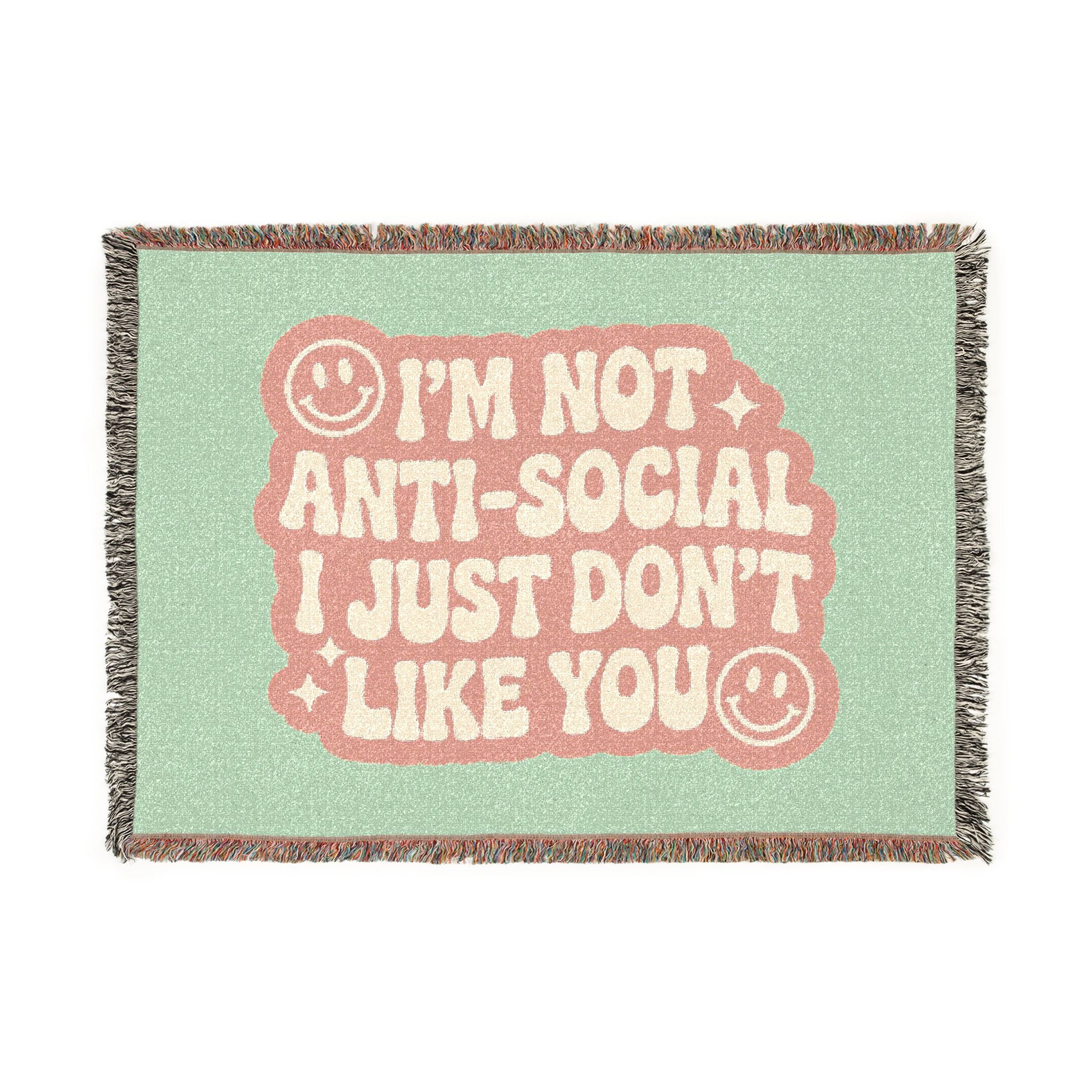 I'm Not Anti-Social I Just Don't Like You Woven Blanket